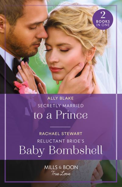 Cover for Ally Blake · Secretly Married To A Prince / Reluctant Bride's Baby Bombshell: Secretly Married to a Prince (One Year to Wed) / Reluctant Bride's Baby Bombshell (One Year to Wed) (Paperback Book) (2024)