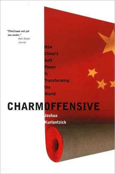 Cover for Joshua Kurlantzick · Charm Offensive: How China's Soft Power Is Transforming the World - A New Republic Book (Paperback Book) (2008)