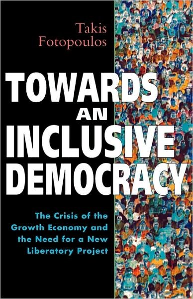 Cover for Takis Fotopoulos · Towards an Inclusive Democracy: The Crisis of the Growth Economy and the Need for a New Liberatory Project (Paperback Book) (1997)