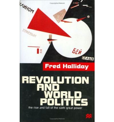 Revolution and World Politics The Rise and Fall of the Sixth Grea - The Rise and Fall of the Sixth Great Power - Fred Halliday - Books - Palgrave Macmillan - 9780333653289 - August 23, 1999