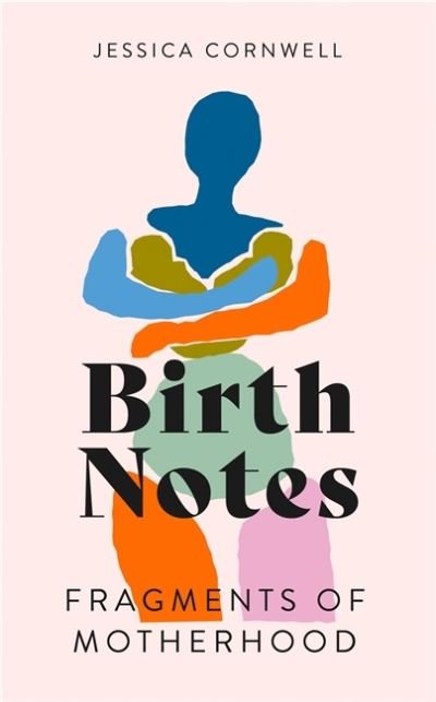 Cover for Jessica Cornwell · Birth Notes: A Memoir of Trauma, Motherhood and Recovery (Paperback Bog) (2022)
