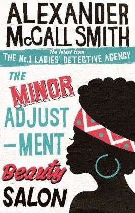 Cover for Alexander McCall Smith · The Minor Adjustment Beauty Salon - No. 1 Ladies' Detective Agency (Paperback Bog) (2014)