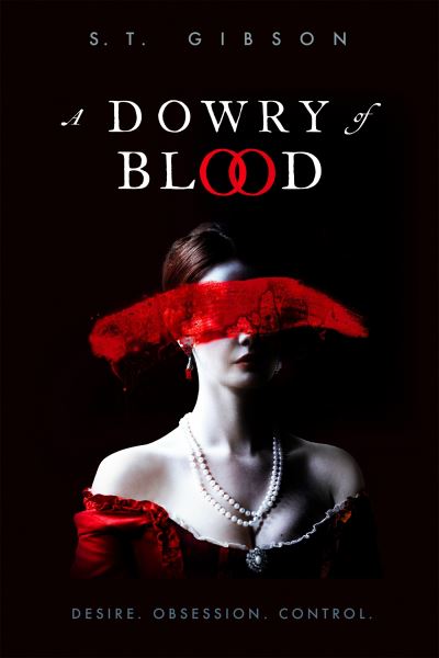 Cover for S.T. Gibson · A Dowry of Blood: THE GOTHIC SUNDAY TIMES BESTSELLER (Hardcover Book) (2022)