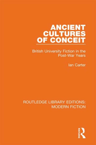 Cover for Ian Carter · Ancient Cultures of Conceit: British University Fiction in the Post-War Years - Routledge Library Editions: Modern Fiction (Gebundenes Buch) (2019)