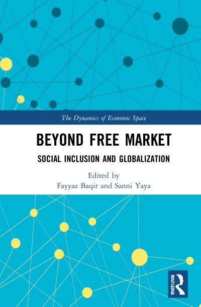 Cover for Baqir, Fayyaz (University of Ottawa, Canada) · Beyond Free Market: Social Inclusion and Globalization - The Dynamics of Economic Space (Hardcover Book) (2021)