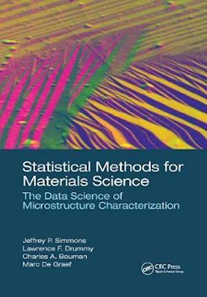 Cover for Simmons, Jeffrey P. (Air Force Research Laboratory, Wright-Patterson Air Force Base, Ohio, USA) · Statistical Methods for Materials Science: The Data Science of Microstructure Characterization (Taschenbuch) (2021)