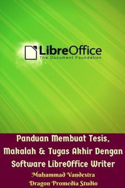 Cover for Muhammad Vandestra · Panduan Membuat Tesis, Makalah Dan Tugas Akhir Dengan Software LibreOffice Writer (Taschenbuch) (2024)