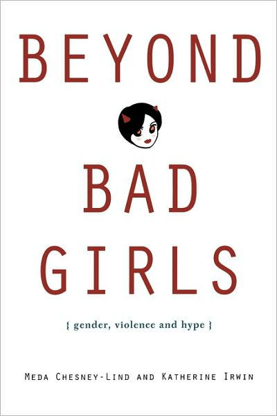 Cover for Meda Chesney-Lind · Beyond Bad Girls: Gender, Violence and Hype (Taschenbuch) (2007)