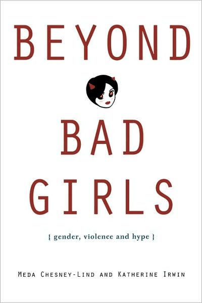 Cover for Meda Chesney-Lind · Beyond Bad Girls: Gender, Violence and Hype (Pocketbok) (2007)