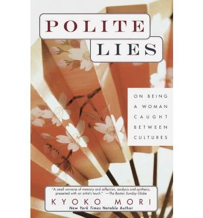 Cover for Kyoko Mori · Polite Lies: on Being a Woman Caught Between Cultures (Paperback Book) [Reprint edition] (1999)