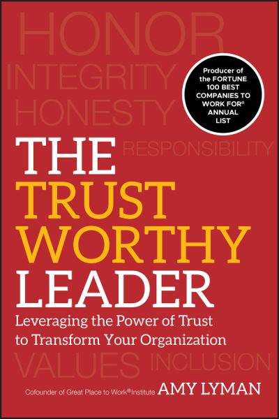 Cover for Amy Lyman · The Trustworthy Leader: Leveraging the Power of Trust to Transform Your Organization (Hardcover Book) (2012)