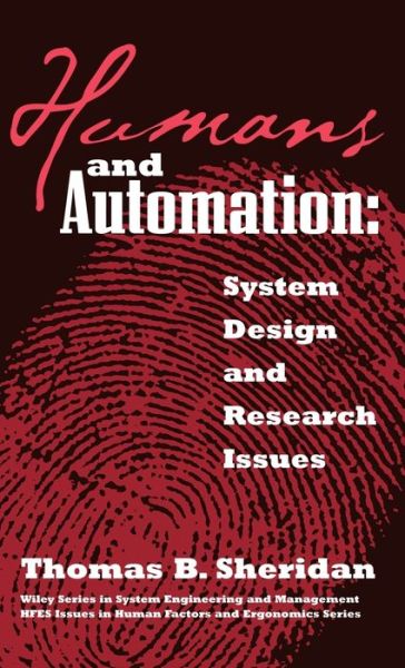 Cover for Thomas B. Sheridan · Humans and Automation: System Design and Research Issues - Wiley Series in Systems Engineering and Management (Hardcover Book) (2002)