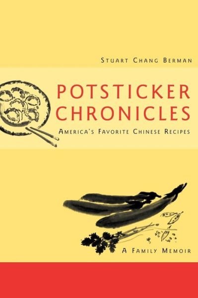 Cover for Stuart Chang Berman · Potsticker Chronicles: America's Favorite Chinese Recipes (Inbunden Bok) (2004)