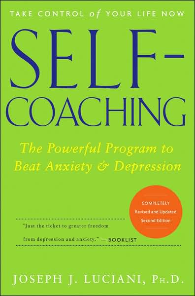 Self-Coaching: The Powerful Program to Beat Anxiety and Depression - Joseph J. Luciani - Books - John Wiley & Sons Inc - 9780471768289 - October 31, 2006