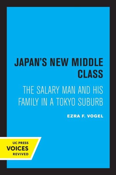 Cover for Ezra F. Vogel · Japan's New Middle Class: The Salary Man and His Family in a Tokyo Suburb (Taschenbuch) (2020)