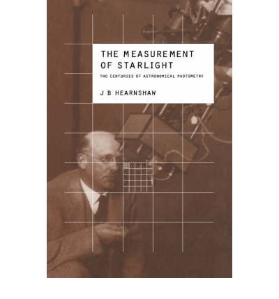 Cover for Hearnshaw, J. B. (University of Canterbury, Christchurch, New Zealand) · The Measurement of Starlight: Two Centuries of Astronomical Photometry (Pocketbok) (2005)