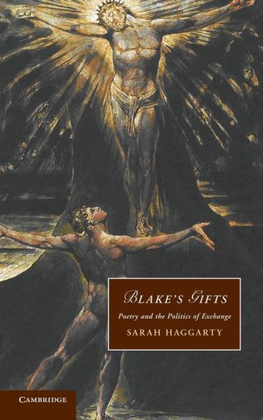 Cover for Haggarty, Sarah (University of Newcastle upon Tyne) · Blake's Gifts: Poetry and the Politics of Exchange - Cambridge Studies in Romanticism (Hardcover Book) (2010)