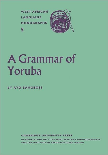 A Grammar of Yoruba - Ayo Bamgbose - Bøger - Cambridge University Press - 9780521175289 - 21. juli 2011