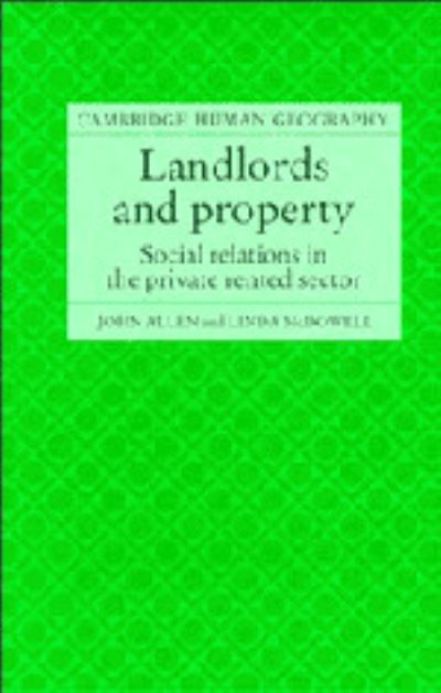 Landlords and Property: Social Relations in the Private Rented Sector - Cambridge Human Geography - John Allen - Books - Cambridge University Press - 9780521360289 - August 24, 1989