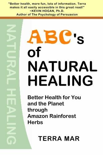 Cover for Terra Mar · Abc's of Natural Healing: Better Health for You and the Planet Through Amazon Rainforest Herbs (Paperback Bog) (2009)
