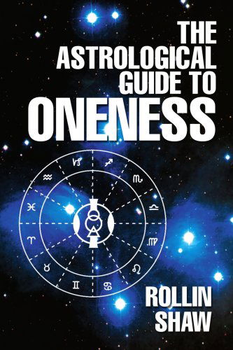 Cover for Rollin Shaw · The Astrological Guide to Oneness (Paperback Book) (2008)