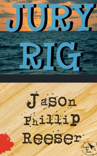 Jason Phillip Reeser · Jury Rig (Paperback Book) (2012)
