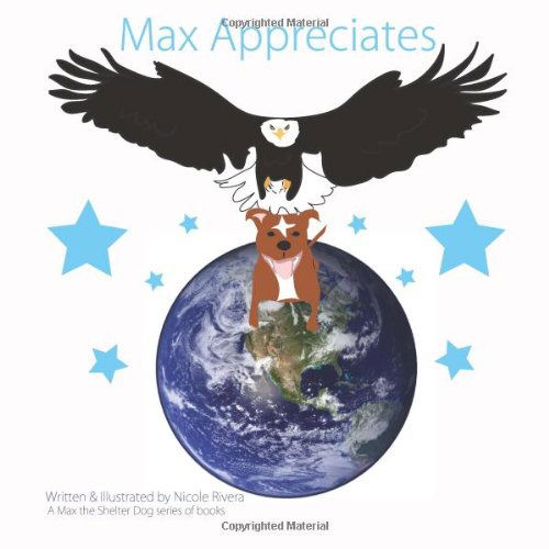 Max Appreciates - Nicole Rivera - Books - Max P. Productions - 9780615986289 - March 9, 2014