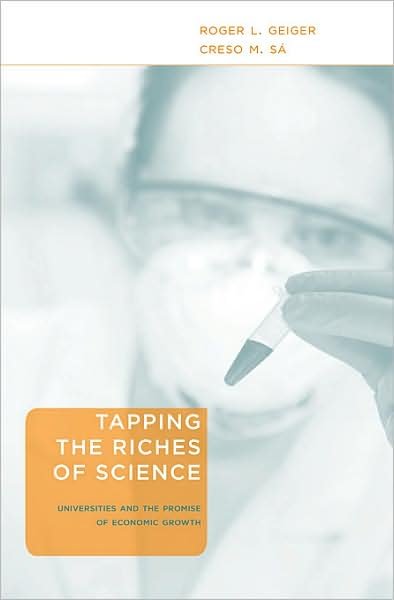 Cover for Roger L. Geiger · Tapping the Riches of Science: Universities and the Promise of Economic Growth (Hardcover Book) (2009)