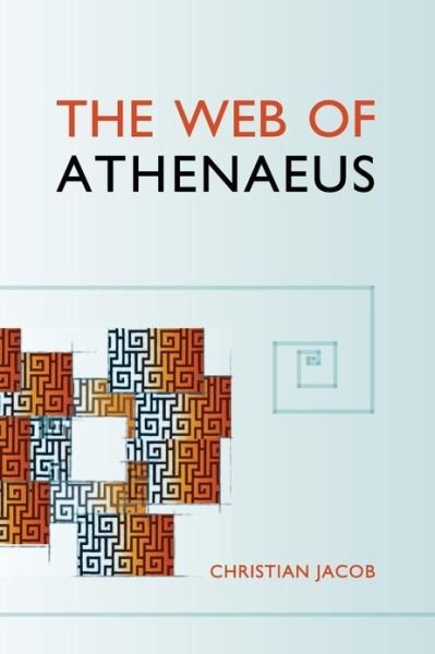 Cover for Christian Jacob · The Web of Athenaeus - Hellenic Studies Series (Paperback Bog) (2013)