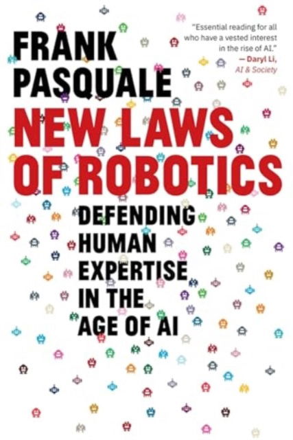 Cover for Frank Pasquale · New Laws of Robotics: Defending Human Expertise in the Age of AI (Paperback Book) (2024)