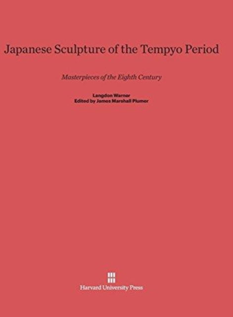 Cover for Langdon Warner · Japanese Sculpture of the Tempyo Period Masterpieces of the Eighth Century, One-Volume Edition (Book) (1964)