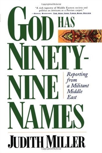 Cover for Judith Miller · God Has Ninety-nine Names: Reporting from a Militant Middle East (Paperback Book) [Reprint edition] (1997)