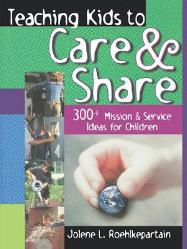 Cover for Jolene L. Roehlkepartain · Teaching Kids to Care and Share: 300+ Mission &amp; Service Ideas for Children (Paperback Book) (2000)