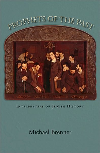 Cover for Michael Brenner · Prophets of the Past: Interpreters of Jewish History (Hardcover Book) (2010)