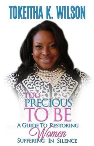 Cover for Tokeitha K Wilson · Too Precious To Be (Paperback Book) (2016)