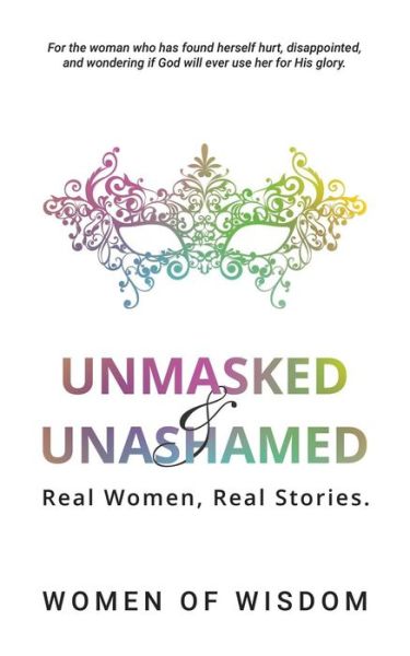 Cover for Women of Wisdom · Unmasked and Unashamed : Real Women, Real Stories (Paperback Book) (2016)