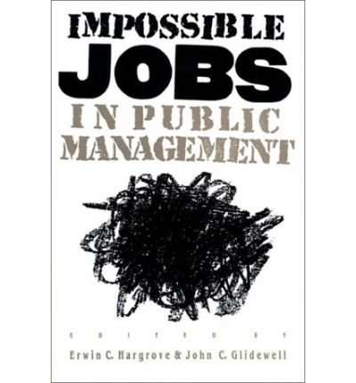 Cover for Erwin C. Hargrave · Impossible Jobs in Public Management - Studies in Government and Public Policy (Paperback Book) (1990)