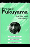 Cover for Howard Williams · Francis Fukuyama and the End of History - Political Philosophy Now (Paperback Book) (1997)