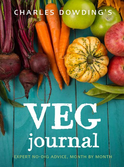 Cover for Charles Dowding · Charles Dowding's Veg Journal: Expert no-dig advice, month by month (Paperback Bog) [New Edition with new cover &amp; price edition] (2018)