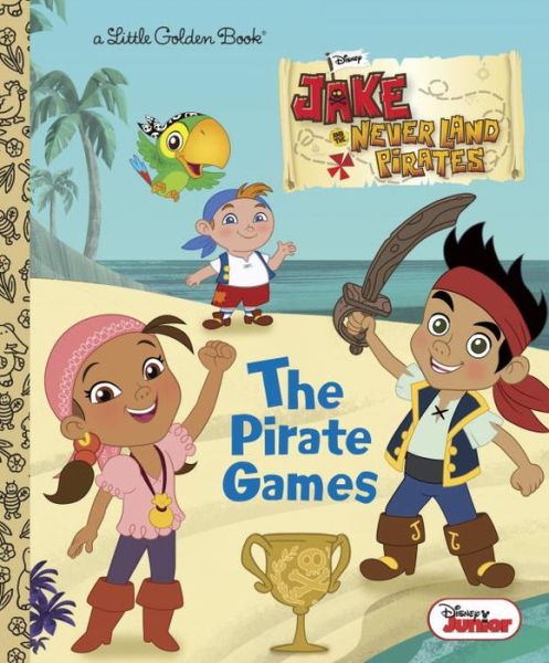 The Pirate Games (Disney Junior: Jake and the Neverland Pirates) (Little Golden Book) - Andrea Posner-sanchez - Książki - Golden/Disney - 9780736430289 - 11 grudnia 2012