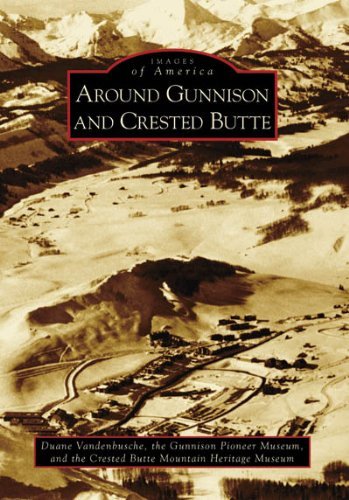Cover for Crested Butte Mountain Heritage Museum · Around Gunnison and Crested Butte (Images of America: Colorado) (Paperback Book) [First edition] (2008)