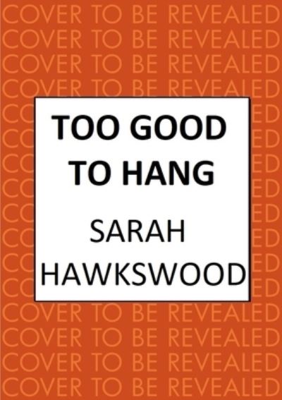 Cover for Sarah Hawkswood · Too Good to Hang: The intriguing medieval mystery series - Bradecote &amp; Catchpoll (Hardcover Book) (2023)