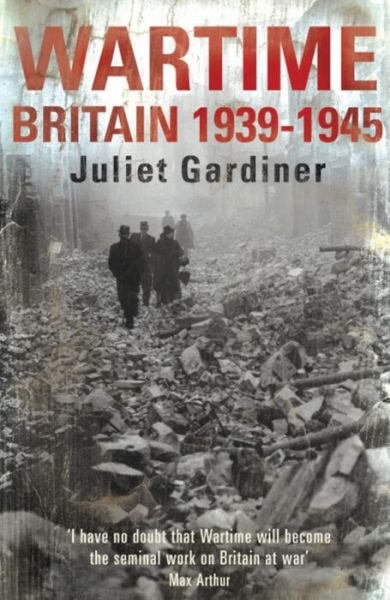Wartime - Juliet Gardiner - Books - Headline Publishing Group - 9780755310289 - October 3, 2005