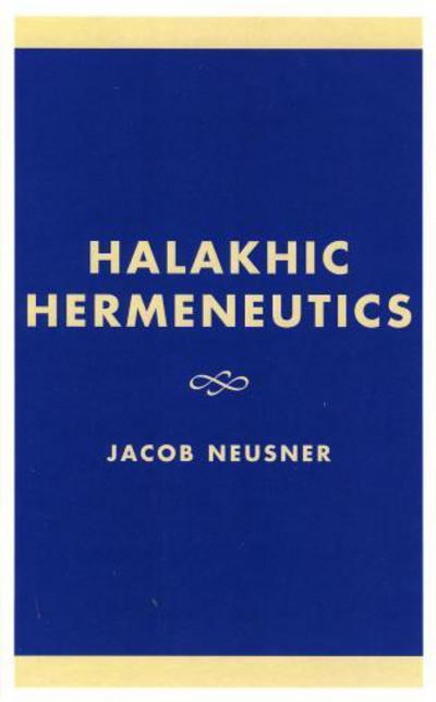 Cover for Jacob Neusner · Halakhic Hermeneutics - Studies in Judaism (Hardcover Book) (2003)