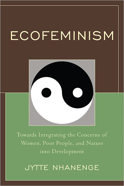 Cover for Jytte Nhanenge · Ecofeminism: Towards Integrating the Concerns of Women, Poor People, and Nature into Development (Paperback Book) (2011)