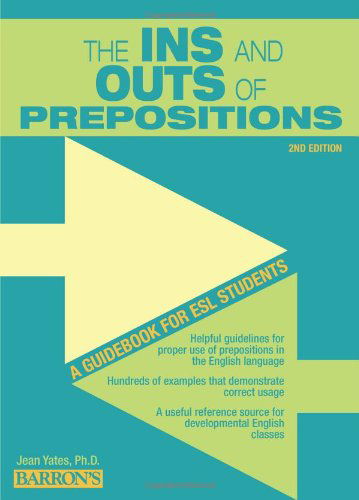 Ins and Outs of Prepositions: A Guidebook for ESL Students - Yates, Jean, Ph.D. - Książki - Peterson's Guides,U.S. - 9780764147289 - 27 października 2011