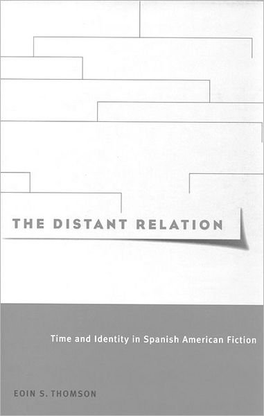 Cover for Eoin S. Thomson · The Distant Relation: Time and Identity in Spanish American Fiction - McGill-Queen’s Studies in the Hist of Id (Hardcover Book) (2001)
