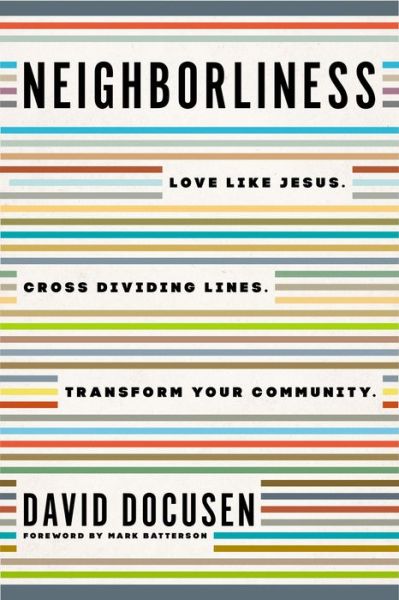 Cover for David Docusen · Neighborliness: Love Like Jesus. Cross Dividing Lines. Transform Your Community. (Paperback Book) (2022)