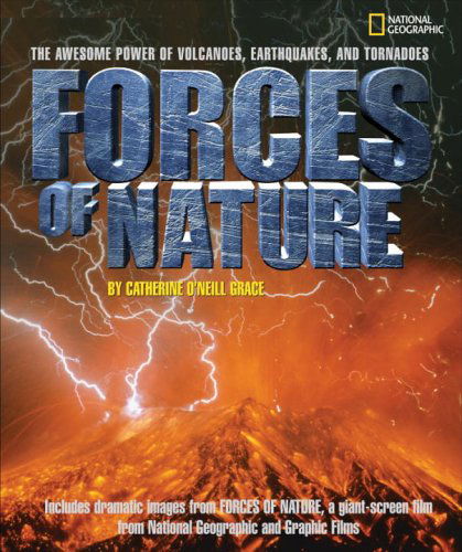 Cover for Catherine O'Neill Grace · Forces of Nature: The Awesome Power of Volcanoes, Earthquakes, and Tornadoes (Hardcover Book)