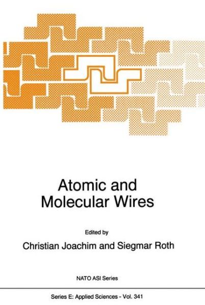 Cover for S Roth · Atomic and Molecular Wires: Proceedings of the Nato Advanced Research Workshop, Les Houches, France, 6-10 May 1996 - Nato Science Series E: (Hardcover Book) (1997)